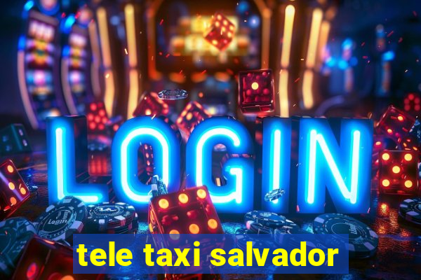 tele taxi salvador